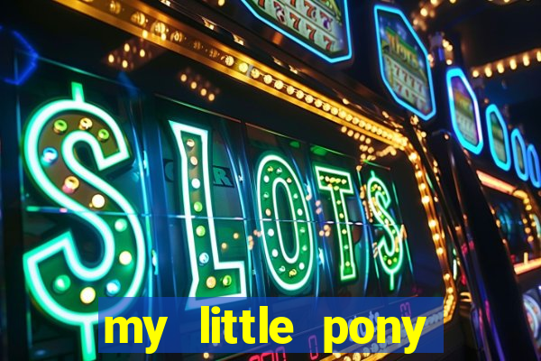 my little pony jogos de vestir